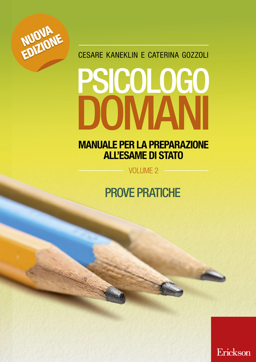 Psicologo domani. Manuale per la preparazione all'esame di Stato. Prove pratiche