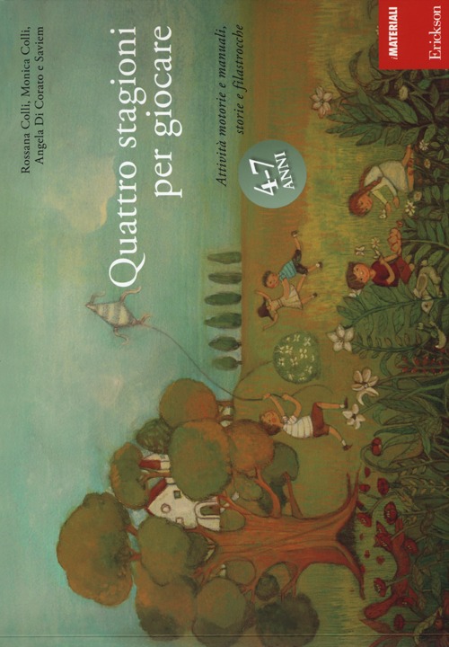 Quattro stagioni per giocare. Attivit&agrave; motorie e manuali, storie e filastrocche