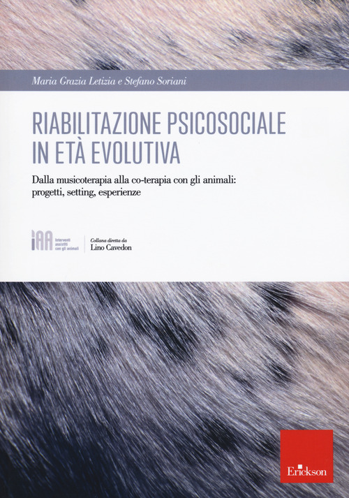 Riabilitazione psicosociale in et&agrave; evolutiva. Dalla musicoterapia alla co-terapia con gli animali: progetti setting, esperienze