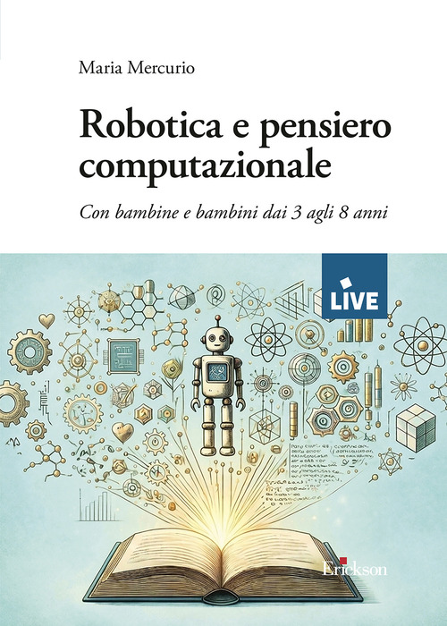 Robotica e pensiero computazionale. Con bambine e bambini dai 3 agli 8 anni