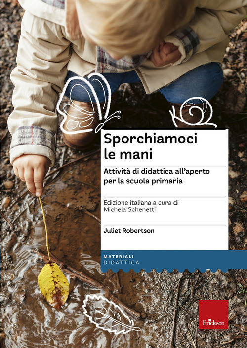 Sporchiamoci le mani. Attivit&agrave; di didattica all'aperto per la scuola primaria