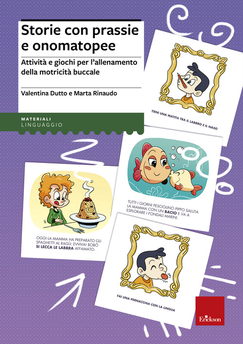 Storie con prassie e onomatopee. Attivit&agrave; e giochi per l'allenamento della motricit&agrave; buccale