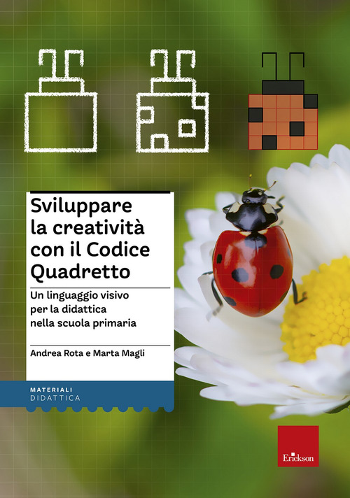 Sviluppare la creativit&agrave; con il codice quadretto. Un linguaggio visivo per la didattica nella scuola primaria