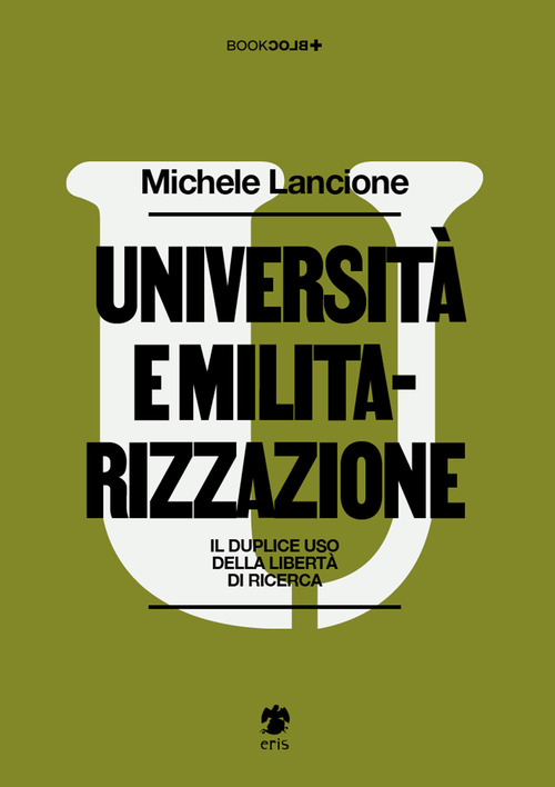 Universit&agrave; e militarizzazione. Il duplice uso della libert&agrave; di ricerca