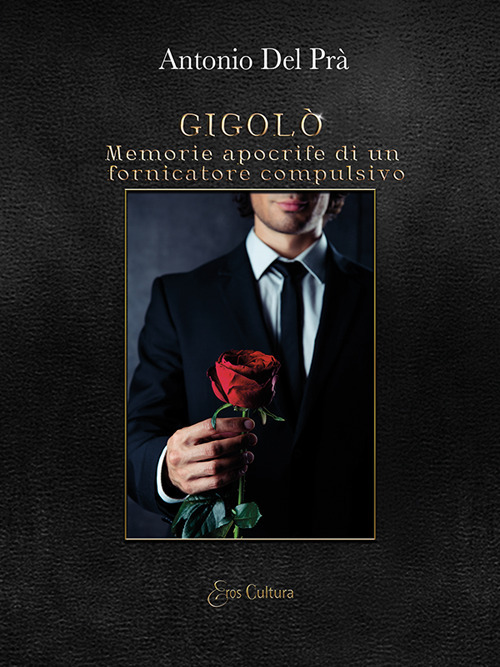 Gigol&ograve;. Memorie apocrife di un fornicatore compulsivo