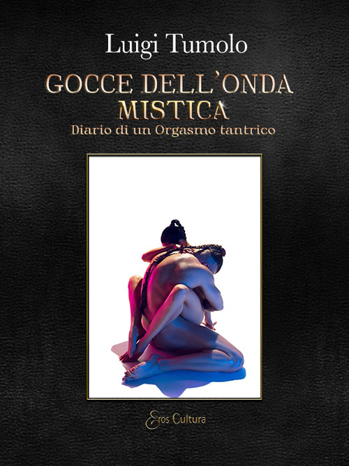Gocce dell'onda mistica. Diario di un orgasmo tantrico