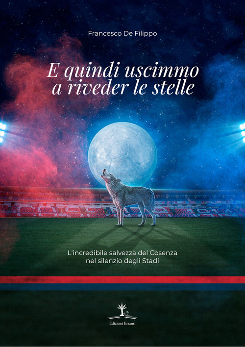 E quindi uscimmo a riveder le stelle. L'incredibile salvezza del Cosenza nel silenzio degli Stadi