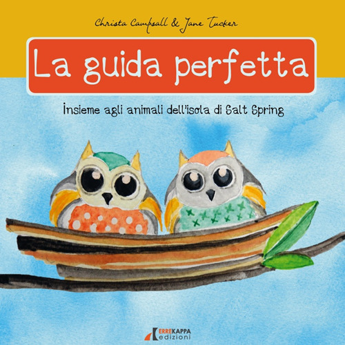 La guida perfetta. Insieme agli animali dell'isola di Salt Spring