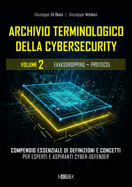 Archivio terminologico della cybersecurity. Compendio essenziale di definizioni e concetti per esperti e aspiranti cyber-defender