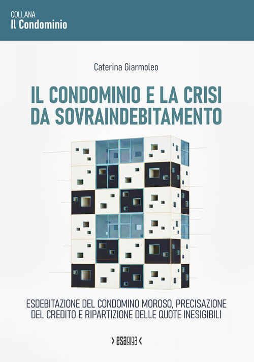 Il condominio e la crisi da sovraindebitamento. Esdebitazione del condomino moroso, precisazione del credito e ripartizione delle quote inesigibili