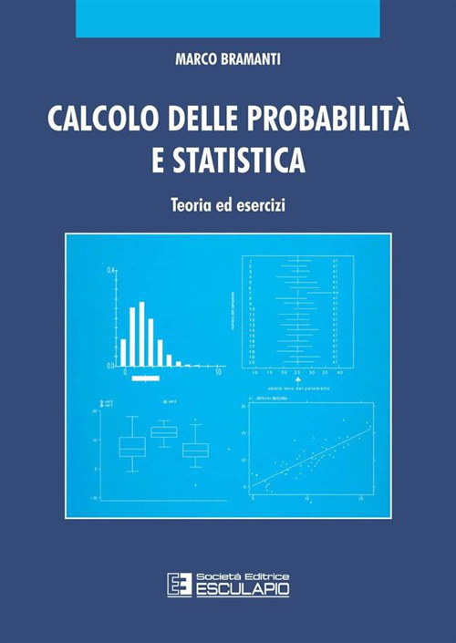 Calcolo delle probabilit&agrave; e statistica. Teoria ed esercizi
