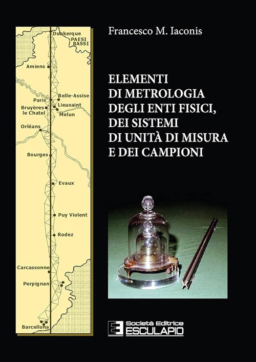 Elementi di metrologia degli enti fisici dei sistemi di unit&agrave; di misura e dei campioni
