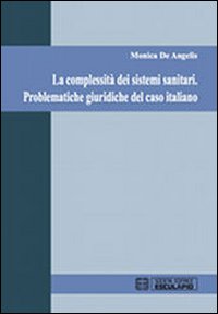 La complessit&agrave; dei sistemi sanitari. Problematiche giuridiche del caso italiano