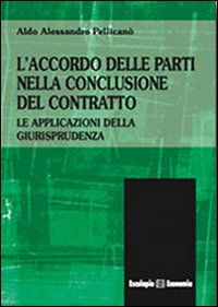 L'accordo delle parti nella conclusione del contratto. Le applicazioni della giurisprudenza