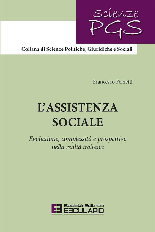 L'assistenza sociale. Evoluzione, complessit&agrave; e prospettive nella realt&agrave; italiana
