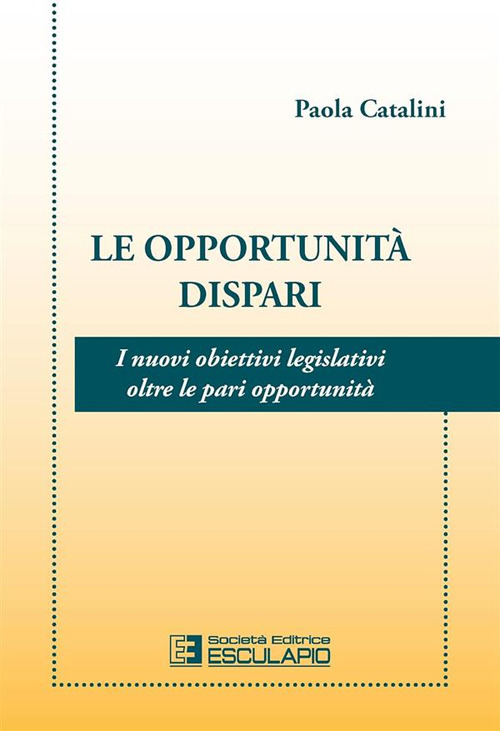 Le opportunit&agrave; dispari. I nuovi obiettivi legislativi oltre le pari opportunit&agrave;