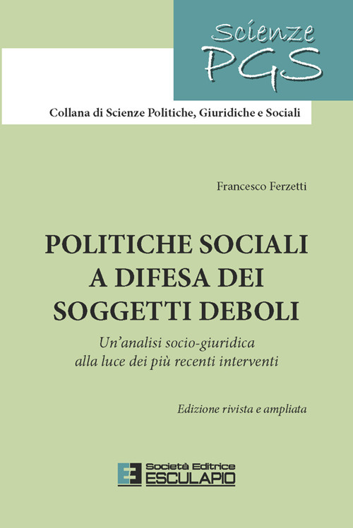 Politiche sociali a difesa dei soggetti deboli. Un'analisi socio-giuridica alla luce dei pi&ugrave; recenti interventi