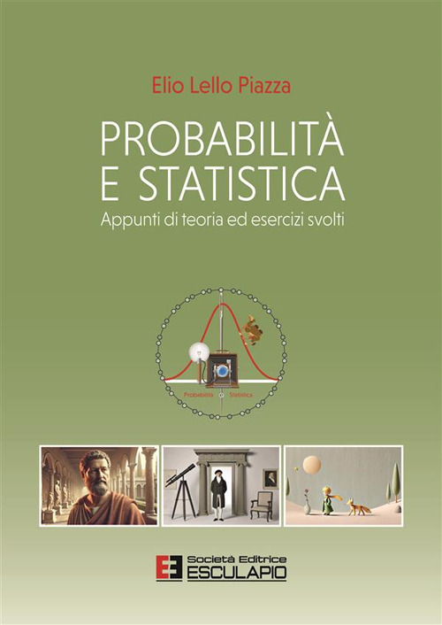 Probabilit&agrave; e statistica. Appunti di teoria ed esercizi svolti