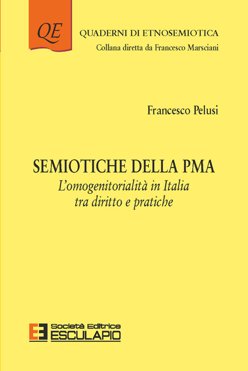 Semiotiche della PMA. L'omogenitorialit&agrave; in Italia tra diritto e pratiche