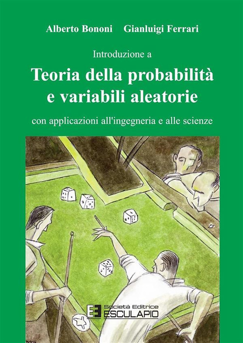 Teoria della probabilit&agrave; e variabili aleatorie. Con applicazioni all'ingegneria e alle scienze