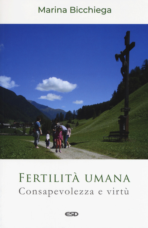Fertilit&agrave; umana. Consapevolezza e virt&ugrave;