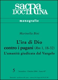 L'ira di Dio contro i pagani (Rm 1,18-32). L'umanit&agrave; giudicata dal vangelo