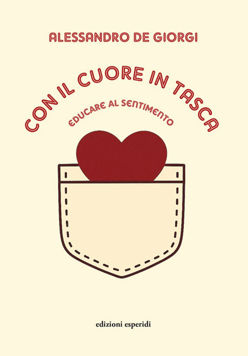 Con il cuore in tasca. Educare al sentimento