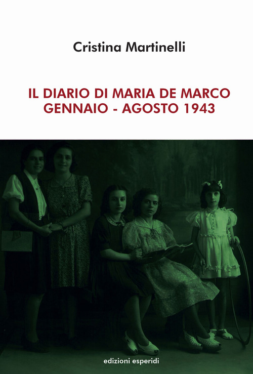 Il diario di Maria De Marco. Gennaio-Agosto 1943