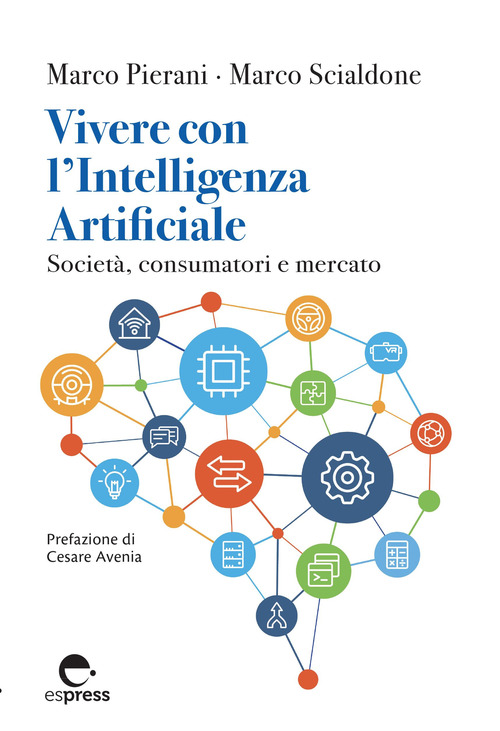 Vivere con l'Intelligenza Artificiale. Societ&agrave;, consumatori e mercato