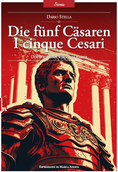 Die f&uuml;nf C&auml;saren. I cinque Cesari. La follia diventa imperatore