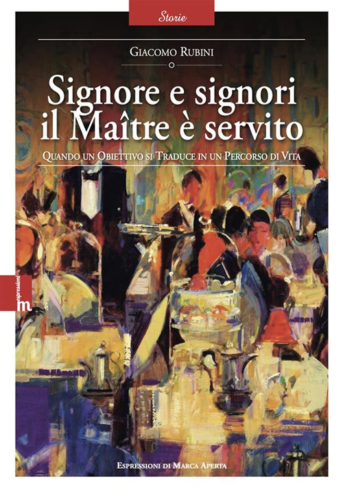 Signore e signori il Maître è servito. Quando un obiettivo si traduce in un percorso di vita
