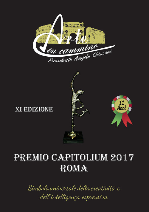 Arte in cammino. Premio Capitolium 2017 Roma. 11&ordf; edizione