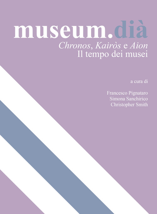 Museum.dià. Chronos, Kairos e Aion. Il tempo dei musei