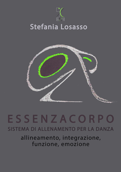 EssenzaCorpo. Sistema di allenamento per la danza.. Allineamento, integrazione, funzione, emozione