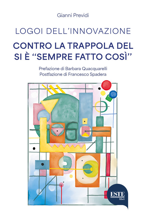 Logoi dell'innovazione. Contro la trappola del si &egrave; &laquo;sempre fatto cos&igrave;&raquo;