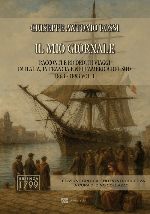 Il mio giornale. Racconti e ricordi di viaggi in Italia, in Francia e nell'America del Sud 1863-1883