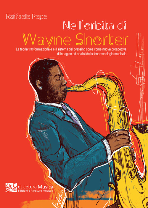 Nell'orbita di Wayne Shorter. La teoria trasformazionale e il sistema del pressing scale come nuova prospettiva di indagine ed analisi della fenomenologia musicale