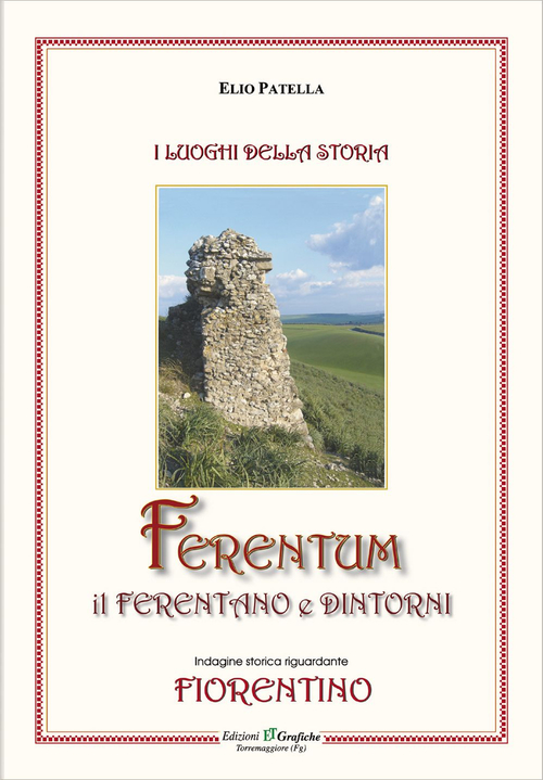 Ferentum, il Ferentano e dintorni. Indagine storica riguardante fiorentino