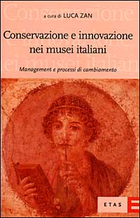Conservazione e innovazione nei musei italiani. Management e processi di cambiamento