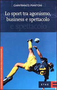 Lo sport tra agonismo, business e spettacolo