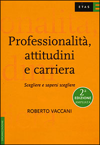 Professionalità, attitudini e carriera. Scegliere e sapersi scegliere