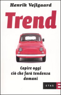 Trend. Capire oggi quello che far&agrave; tendenza domani