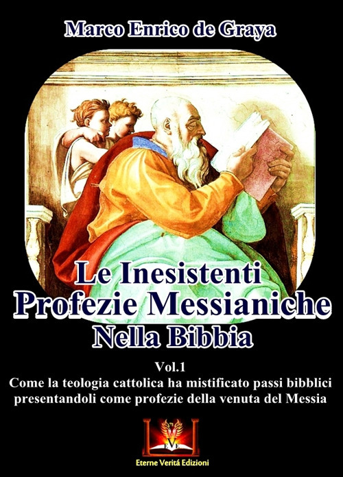 Le inesistenti profezie messianiche nella Bibbia. Come la teologia cattolica ha mistificato passi biblici presentandoli come profezie della venuta del Messia