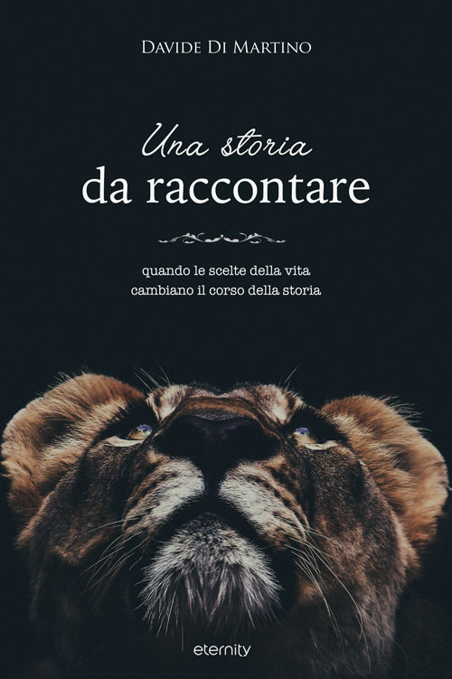 Una storia da raccontare. Quando le scelte della vita cambiano il corso della storia