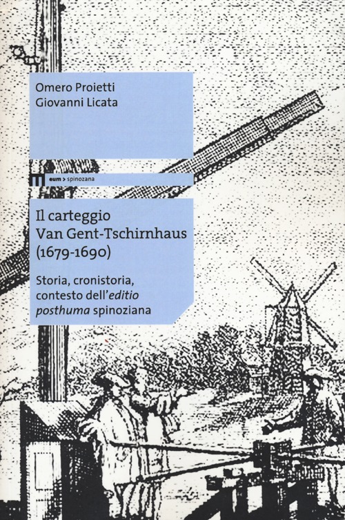 Il carteggio Van Gent-Tschirnhaus (1679-1690). Storia, cronistoria, contesto dell'&laquo;editio posthuma&raquo; spinoziana