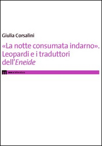 &laquo;La notte consumata indarno&raquo;. Leopardi e i traduttori dell'&laquo;Eneide&raquo;
