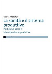 La sanit&agrave; e il sistema produttivo. Politiche di spesa e interdipendenze produttive