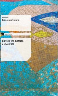 L'etica tra natura e storicit&agrave;