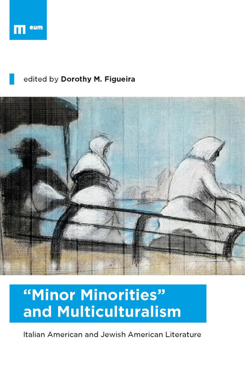 &laquo;Minor minorities&raquo; and multiculturalism. Italian american and jewish american literature