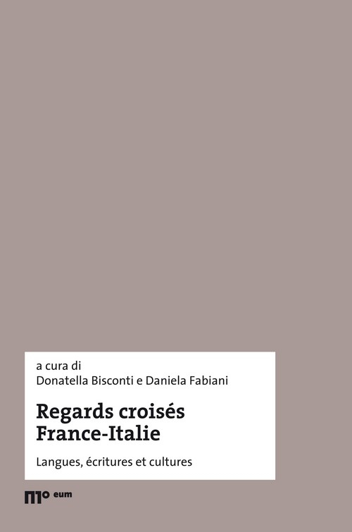 Regards crois&eacute;s France-Italie. Langues, &eacute;critures et cultures. Ediz. italiana e francese